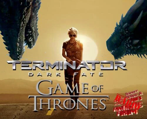November 2 2019 - Terminator: Dark Fate and Game of Thrones Discussion