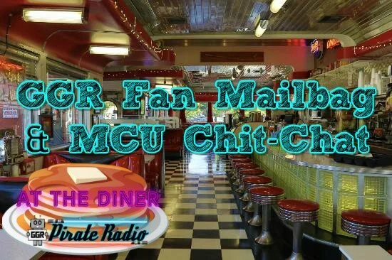 GGR Fan Mailbag and MCU Chit-Chat 