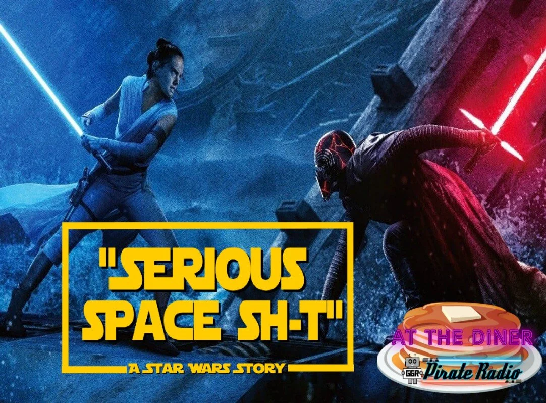 At The Diner - "Serious Space Sh-t"  A Star Wars Story