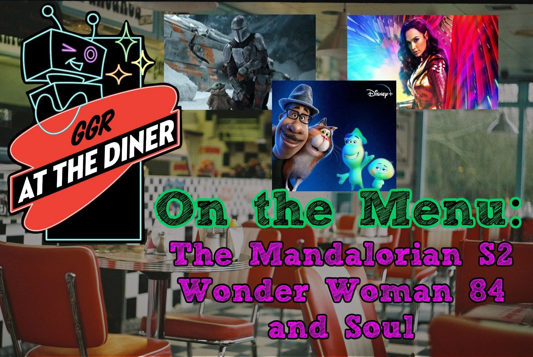 On the Menu: The Mandalorian S2, Wonder Woman 84, and Soul