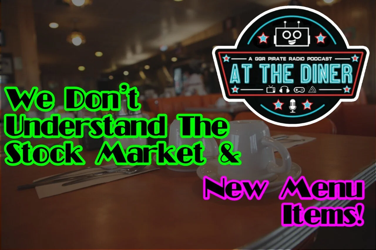 We Don't Understand The Stock Market &amp; New Menu Items!