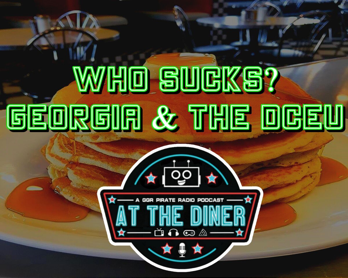 Who Sucks? Georgia &amp; The DCEU 