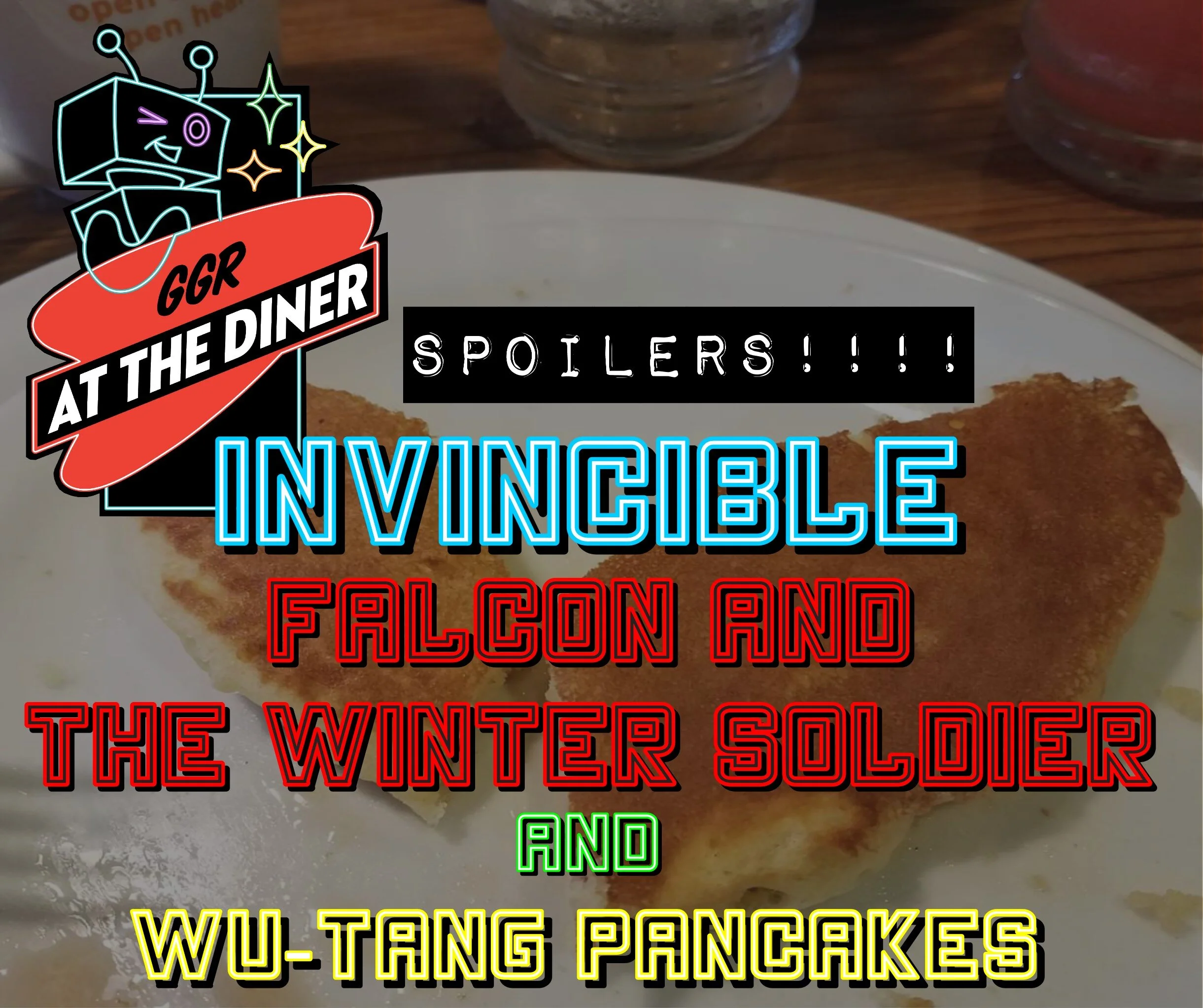 SPOILERS! Invincible, Falcon and The Winter Soldier and Wu-Tang Pancakes