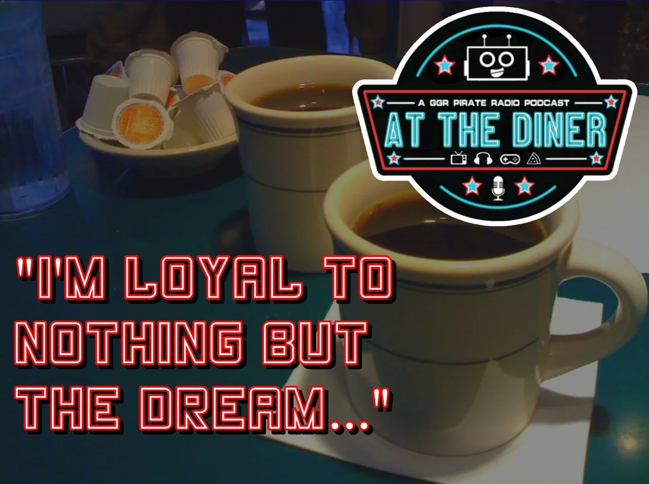 "I'm Loyal To Nothing But The Dream..."