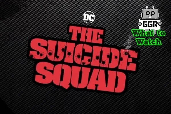 What to Watch - The Suicide Squad