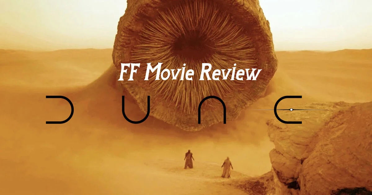 FF Movie Review: Dune