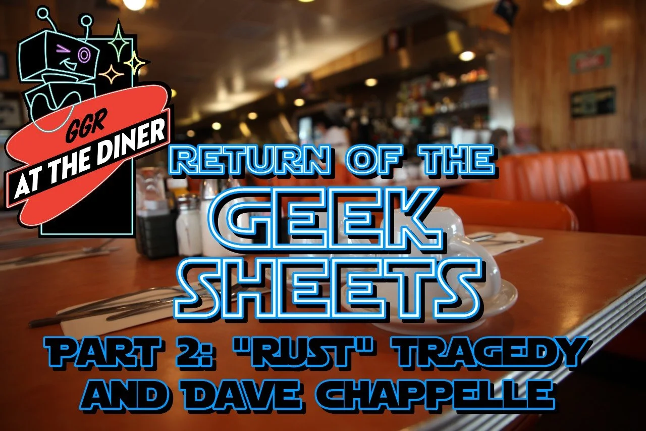 Return of the Geek Sheets Part 2: "Rust" Tragedy and Dave Chappelle