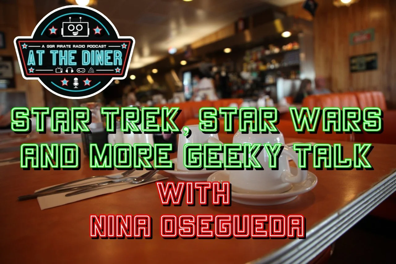 Star Trek, Star Wars and More Geeky Talk with Nina Osegueda