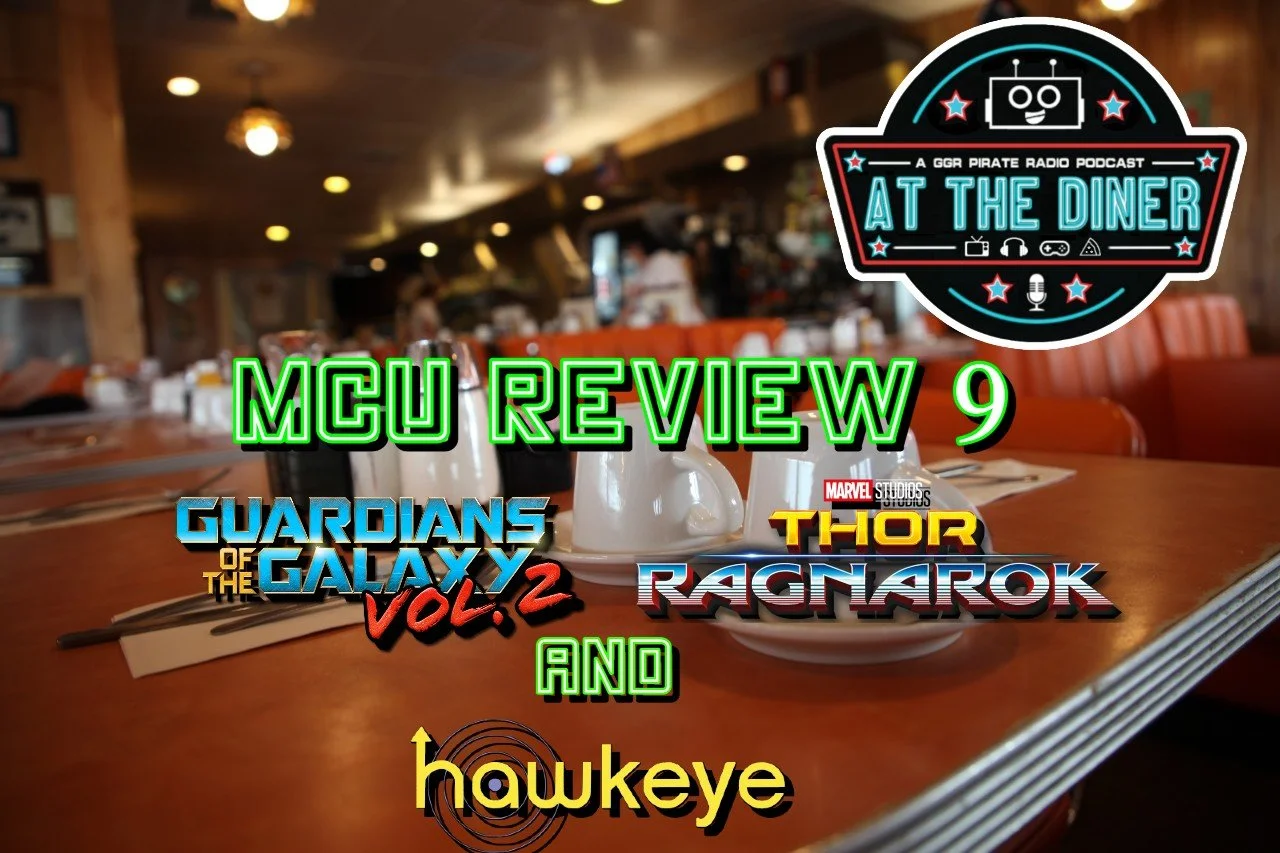 MCU Review 9: GotG 2, Ragnarok and Hawkeye Discussion