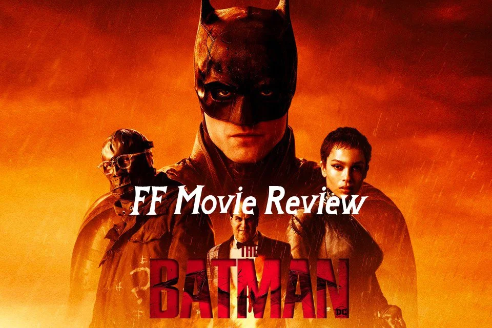 FF Movie Review: The Batman 
