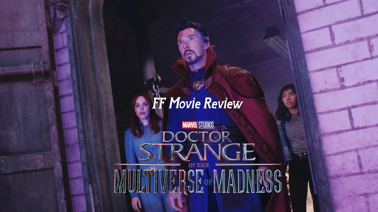 FF Movie Review: Doctor Strange in the Multiverse of Madness