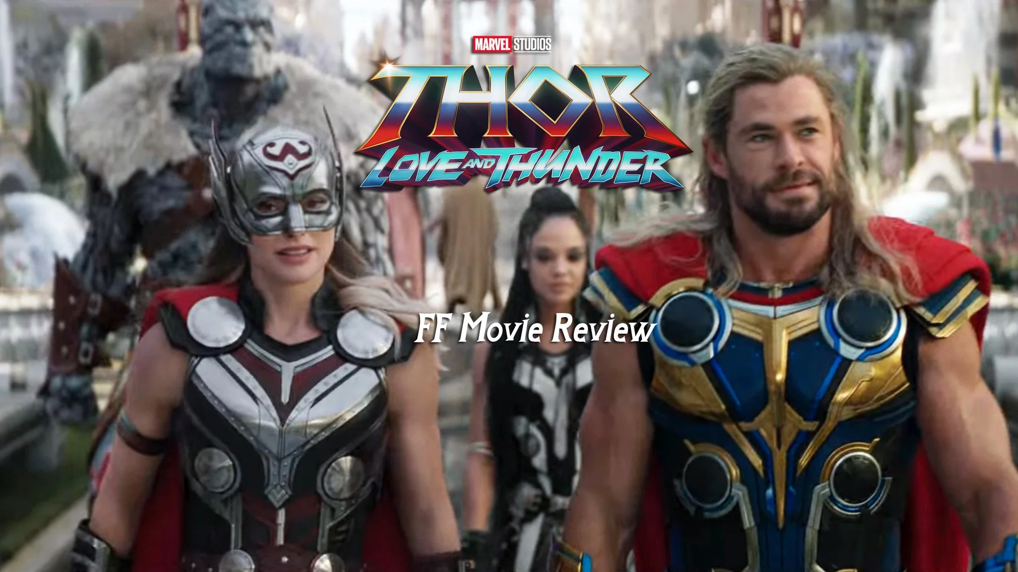 FF Movie Review - Thor: Love and Thunder