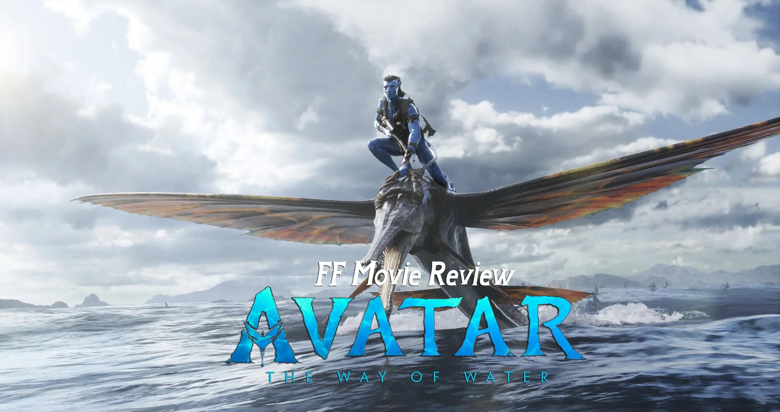 FF Movie Review - Avatar: The Way of Water