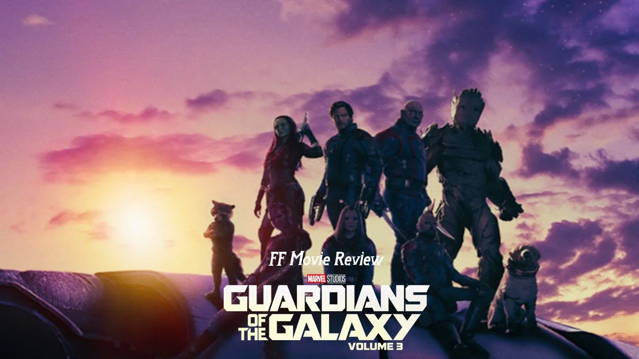 FF Movie Review: Guardians of the Galaxy Volume 3