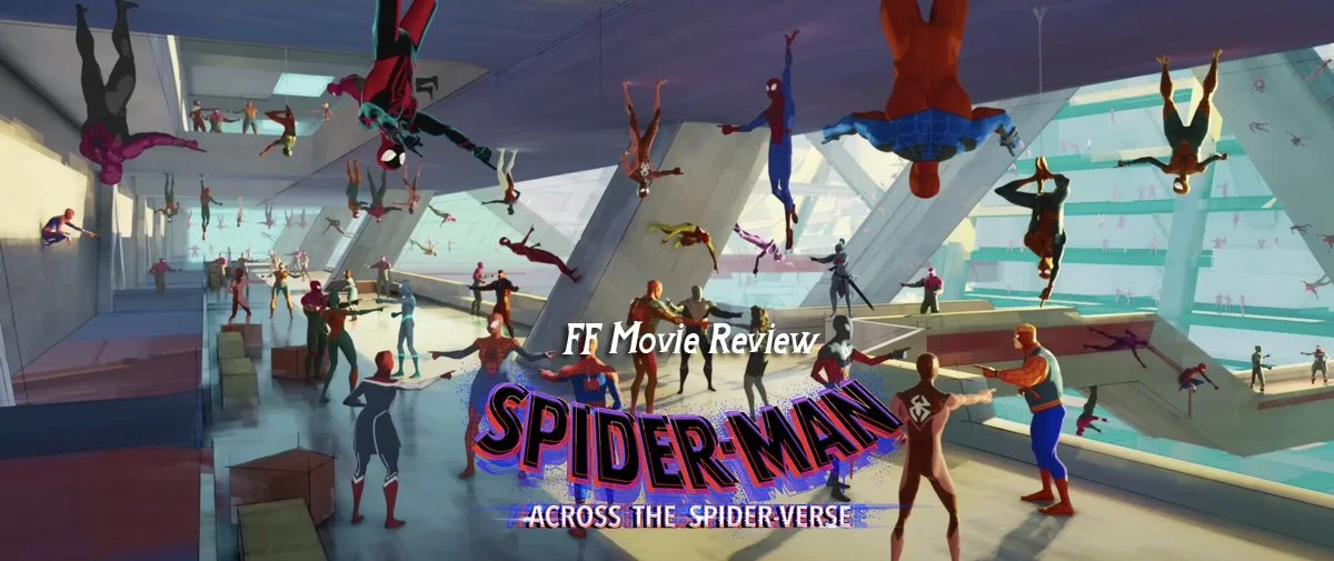FF Movie Review - Spider-Man: Across the Spider-Verse