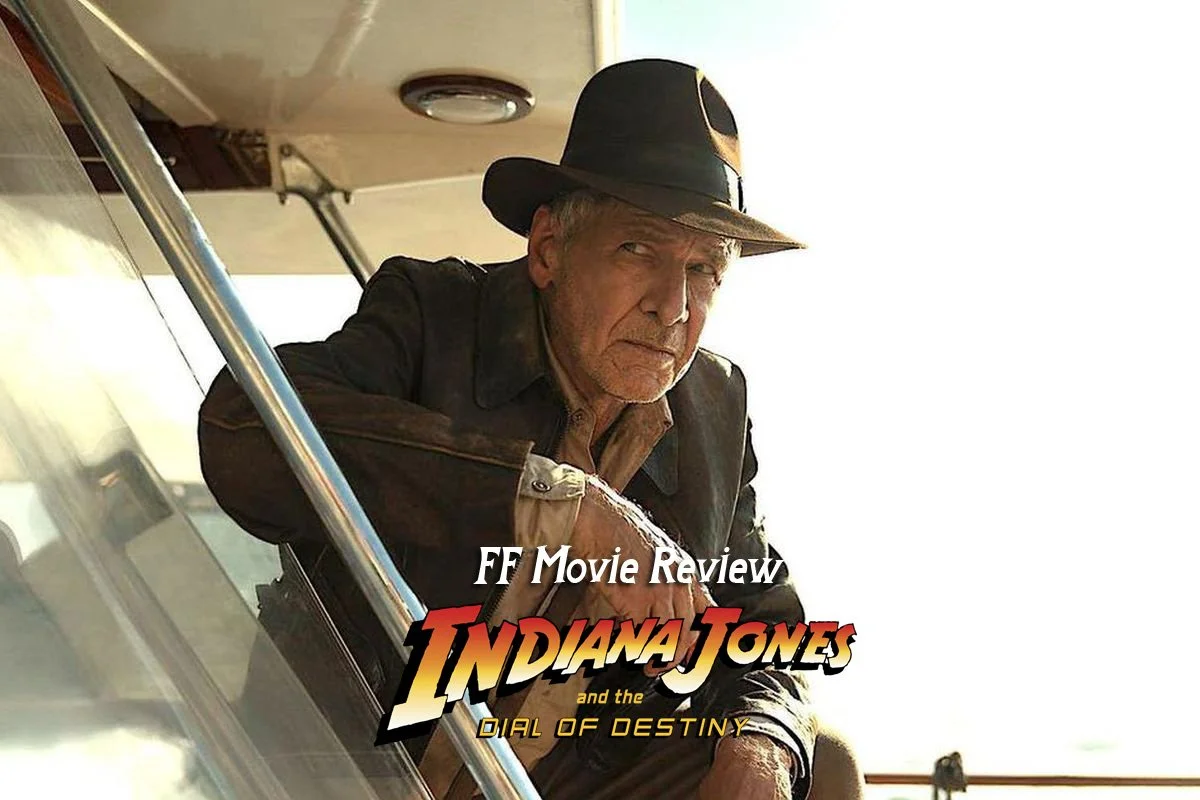 FF Movie Review - Indiana Jones and the Dial of Destiny