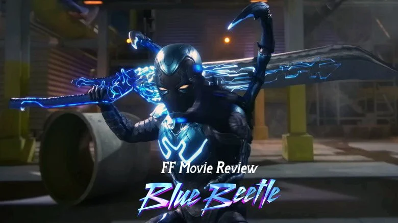 FF Movie Review: Blue Beetle
