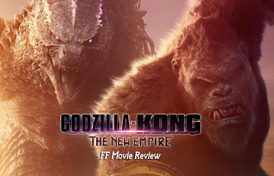 FF Movie Review - Godzilla X Kong: The New Empire