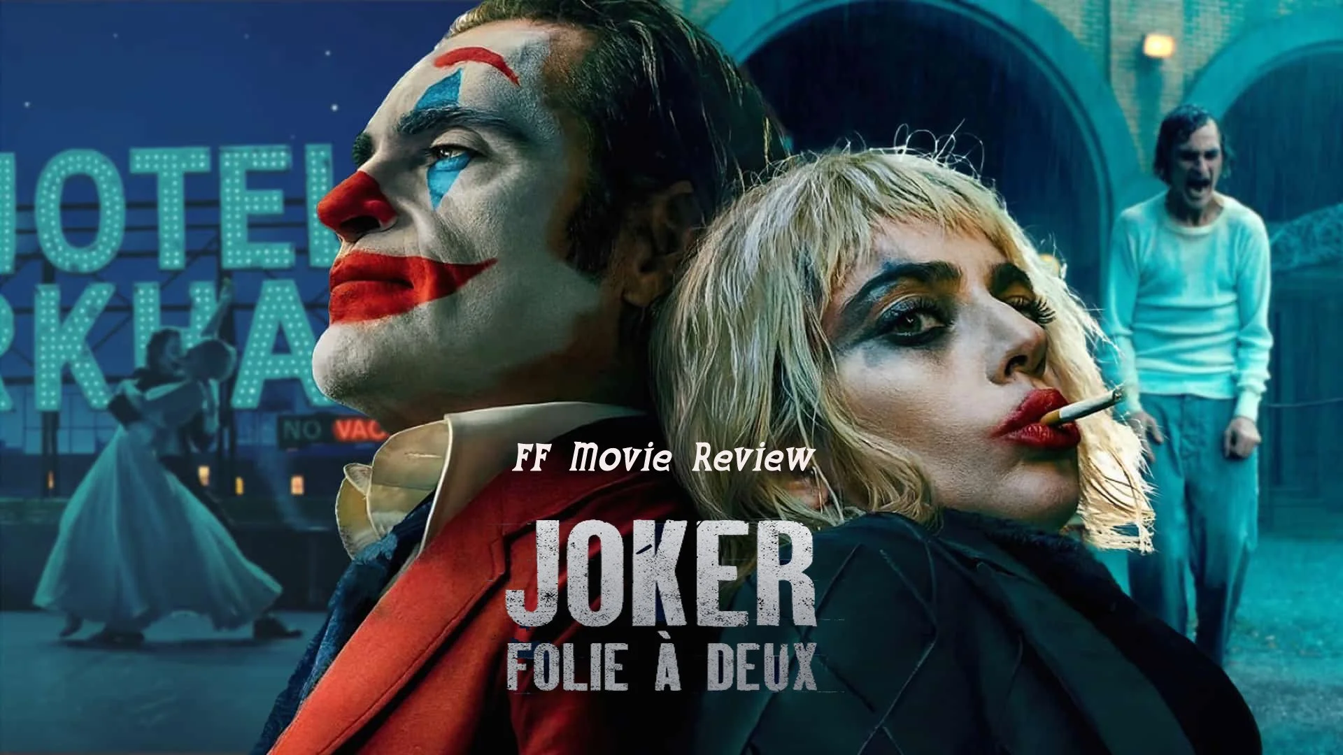 FF Movie Review - Joker: Folie A Deux