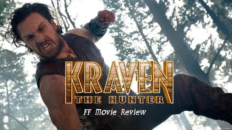 FF Movie Review - Kraven The Hunter