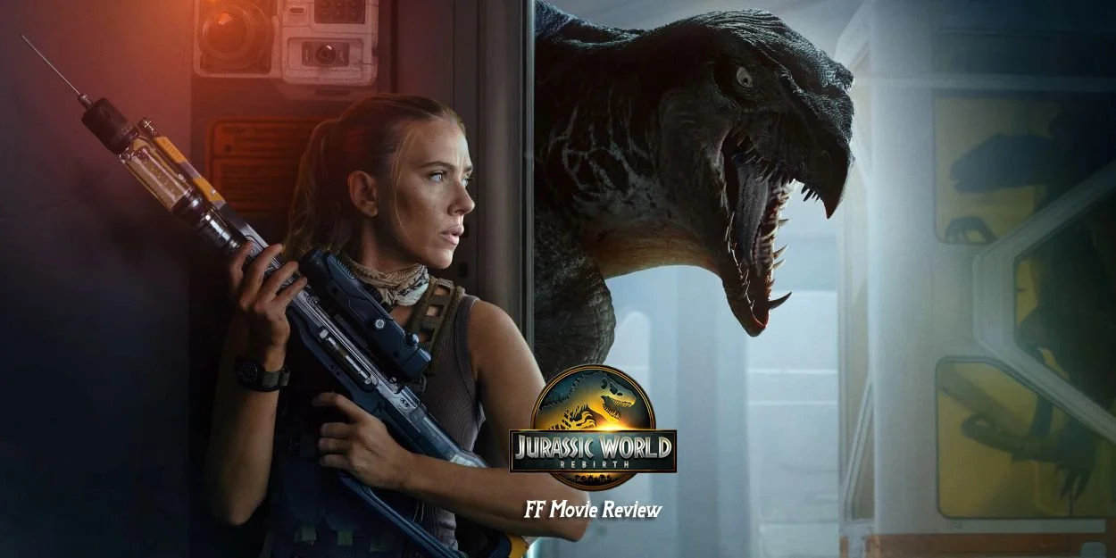 FF Movie Review - Jurassic World: Rebirth