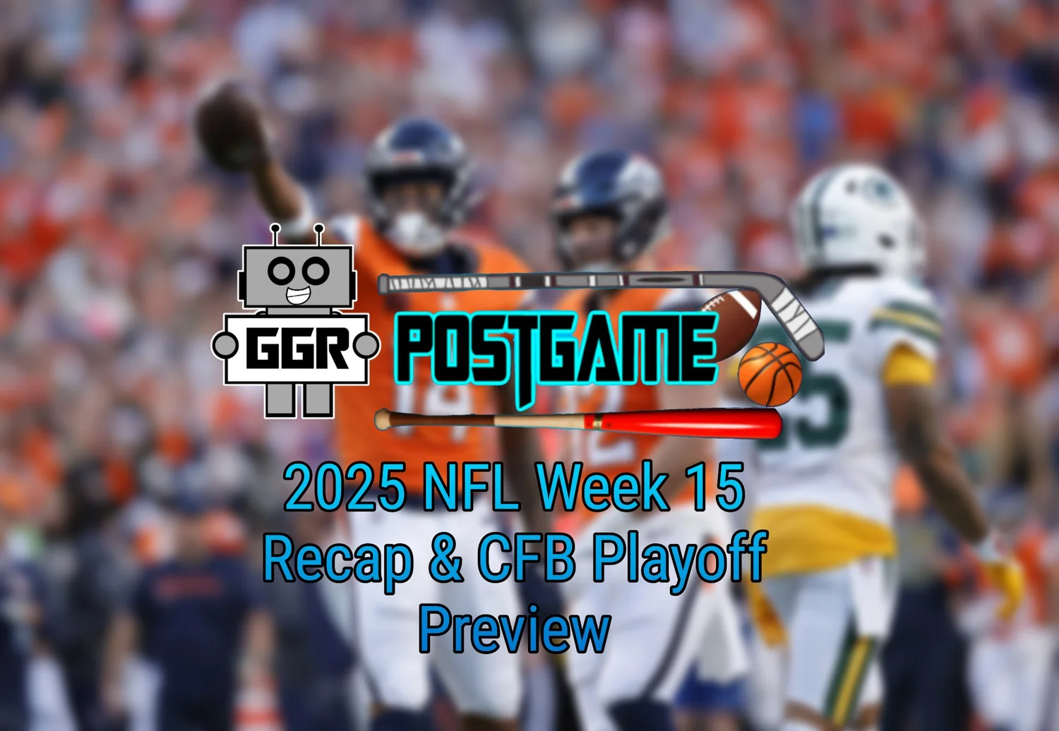 2025 NFL Week 15 Recap & CFB Playoff Preview episode artwork