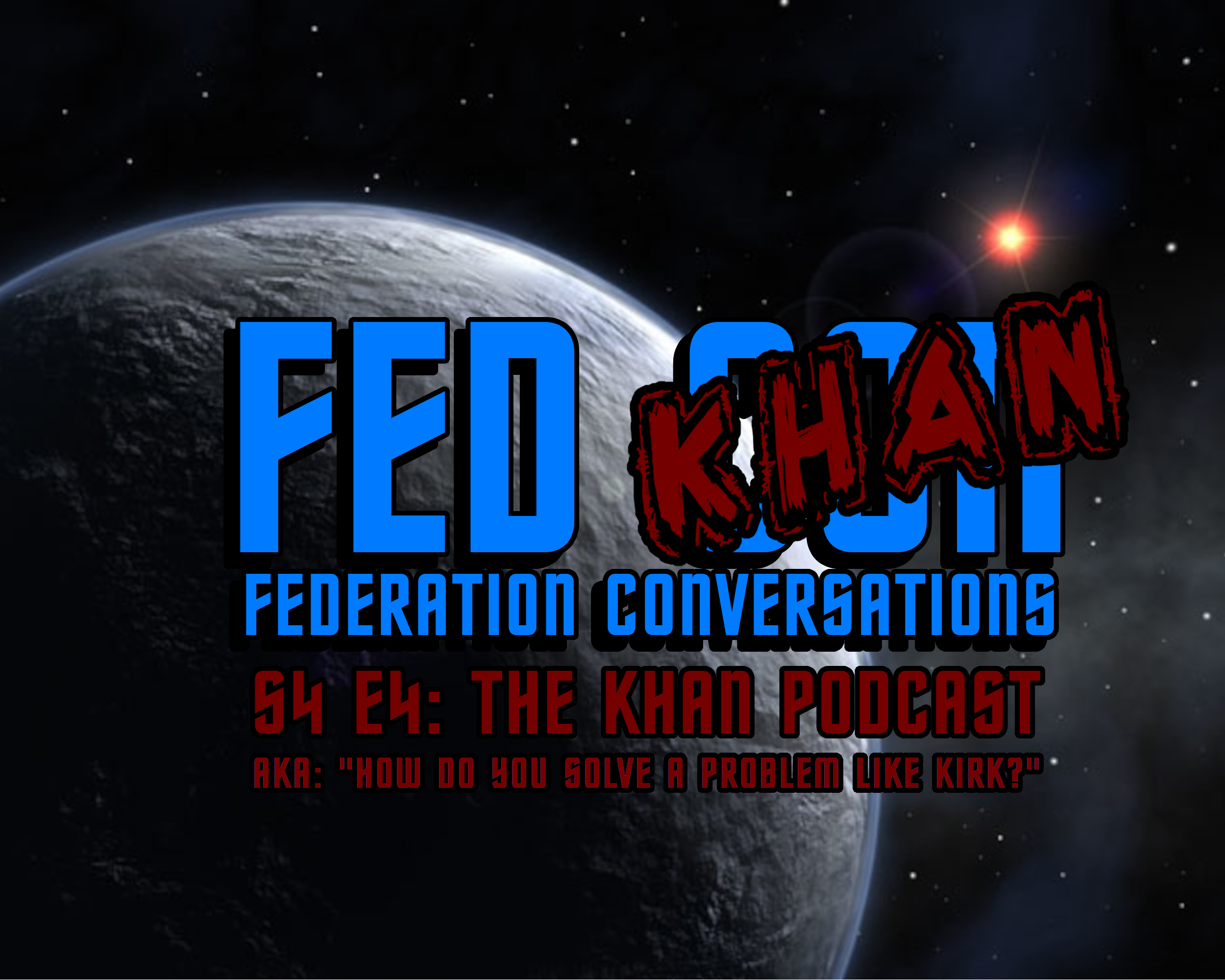 FedCon Season 4 Episode 4: The Khan Podcast