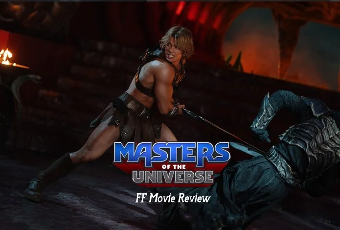 FF Movie Review - Masters of the Universe