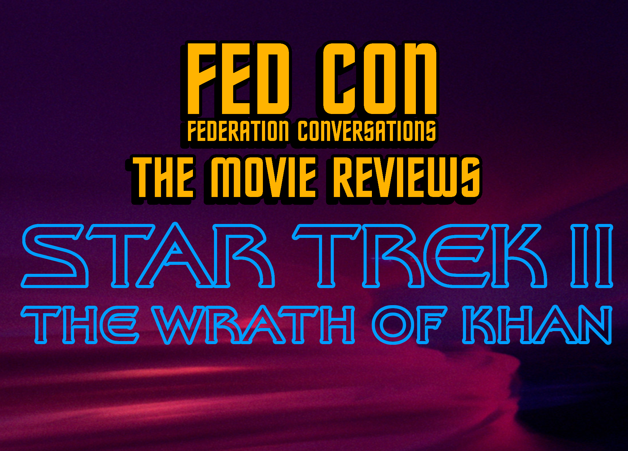 Fed Con Movie Reviews - Star Trek II: The Wrath of Khan