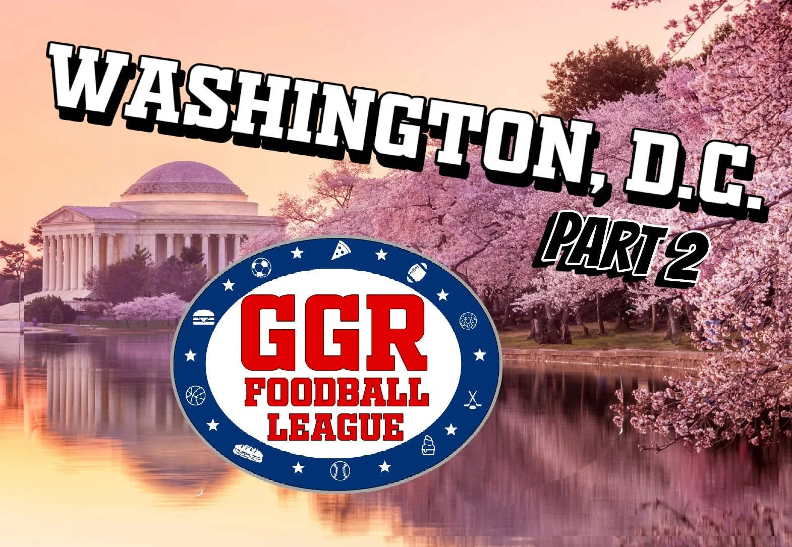 "The GGR Foodball League:" Washington, D.C. Part 2