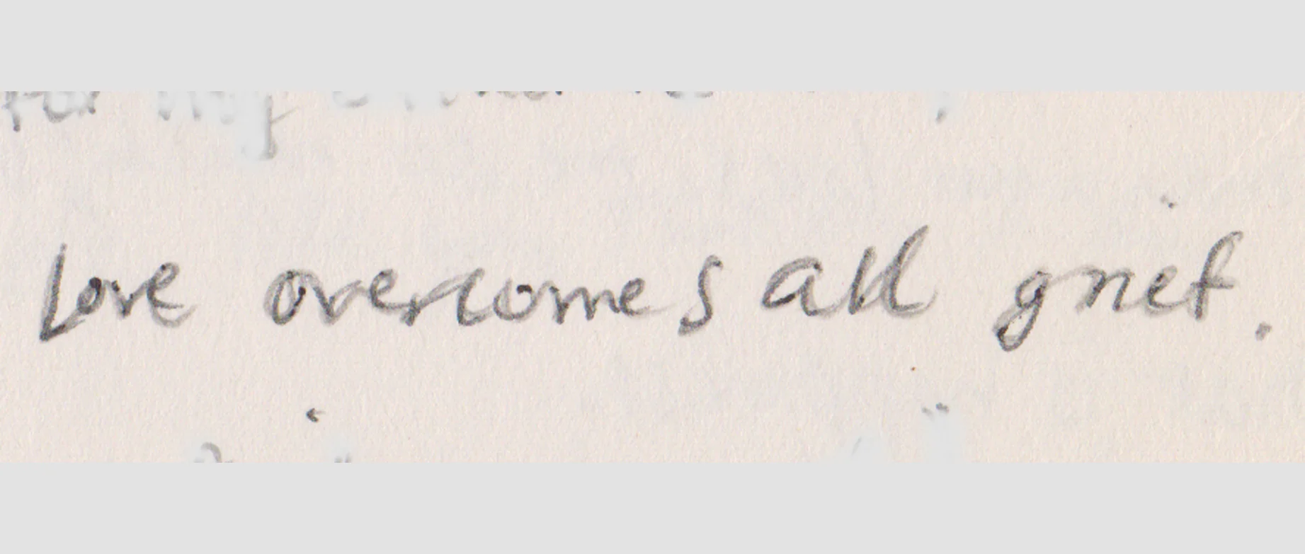 Love overcomes all grief.