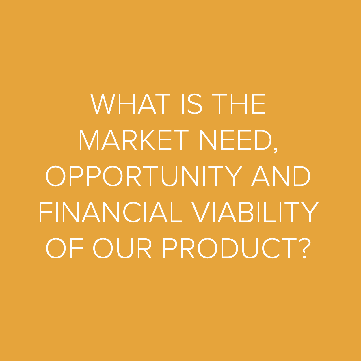 We’ll help you understand potential customers, look at the competitive situation, examine market or technology trends, market size and growth, and model potential financial outcomes.