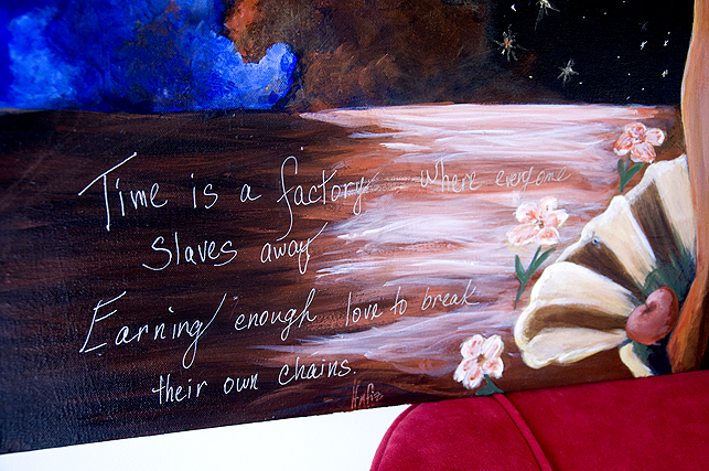 "Time is a factory where everyone slaves away, Earning enough love to break their own chains". ~ Hafiz