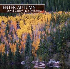 David Caffey Jazz Orchestra - Enter Autumn