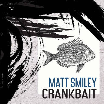 Crankbait - Matt Smiley