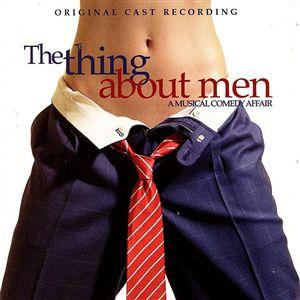 The Thing About Men: A Musical Comedy Affair