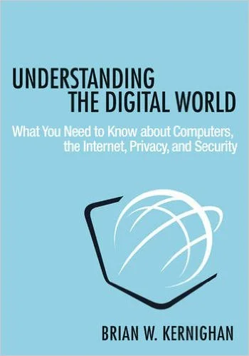 What I'm reading: Understanding the Digital World: What You Need to Know about Computers, the Internet, Privacy, and Security