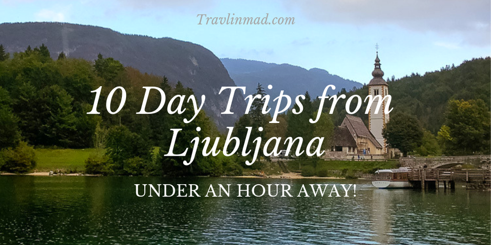 10 Incredible Day Trips From Ljubljana Just One Hour Away Travlinmad Slow Travel Blog
