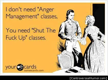 I-dont-need-Anger-Management-classes.jpg