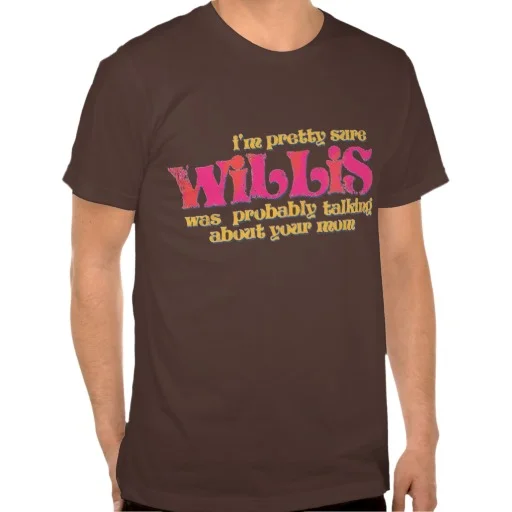 80s_willis_was_talking_about_your_mom_t_shirt-r58a95db3ff784130b870bcefa6eedc5e_8naij_512.jpg