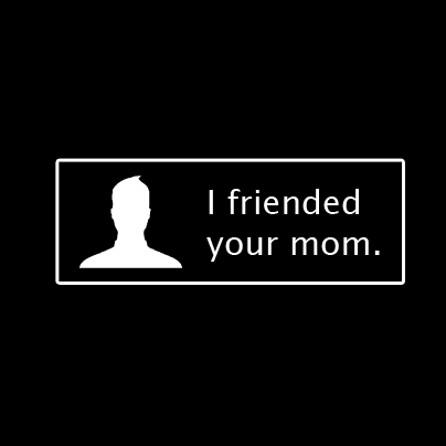 i_friended_your_mom_design_black.png