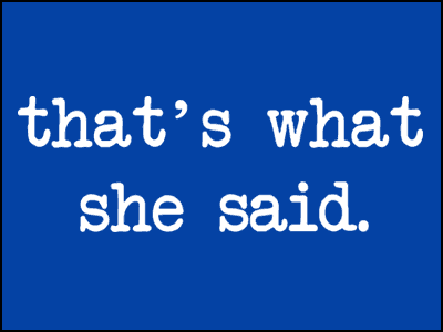 what-she-said-lg.gif