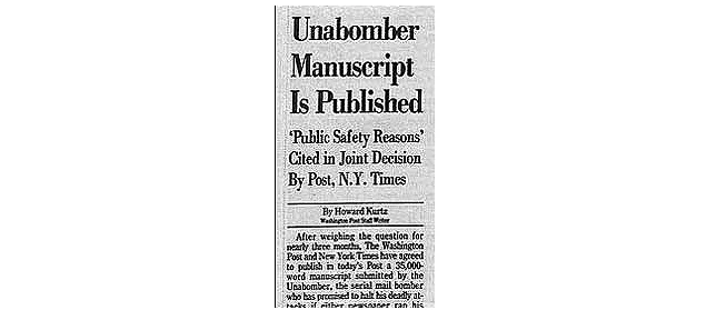 The New York Times and Washington Post agree to publish the Unabomber's Manifesto, in which he recounts all the evils of society that need to be redressed