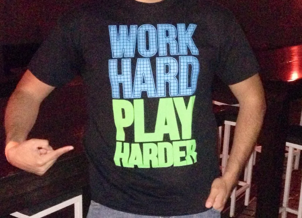 Work Hard, Play Harder