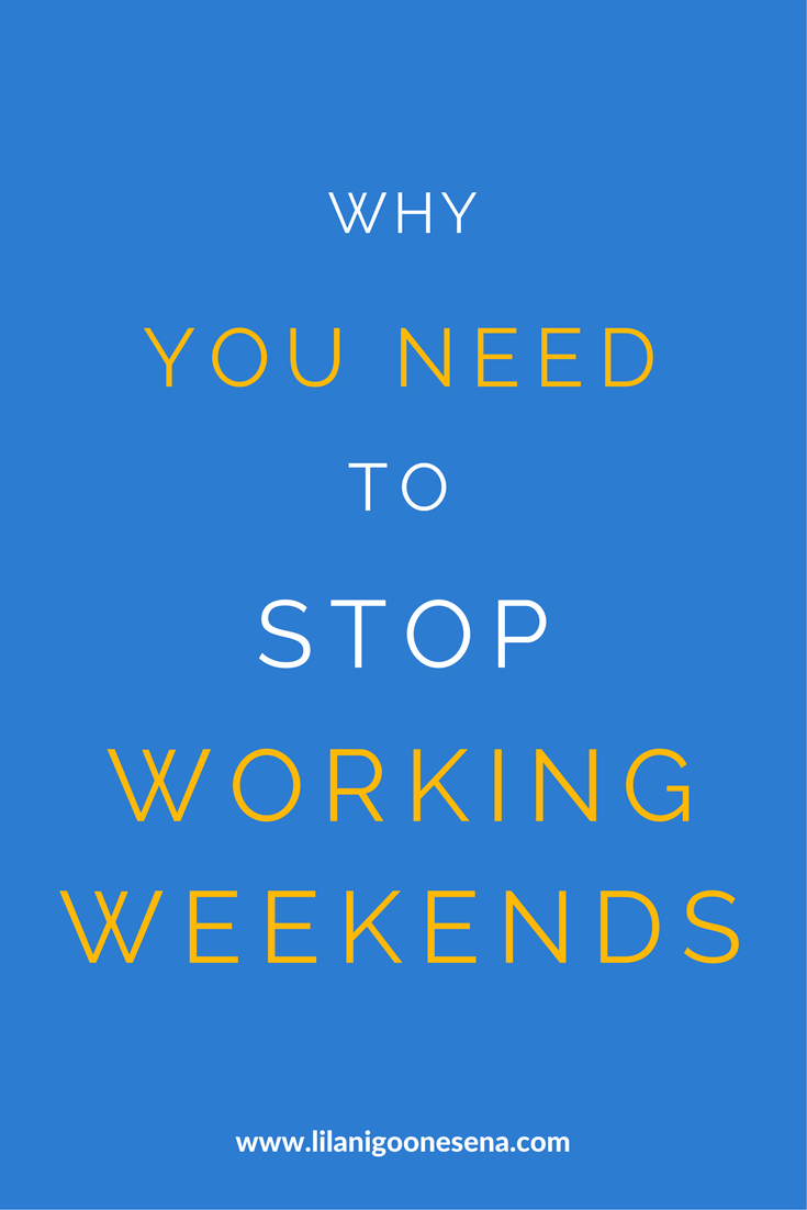 Why You Need To Stop Working Weekends
