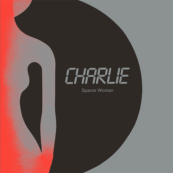 2. CHARLIE ‎– SPACER WOMAN [DARK ENTRIES]
