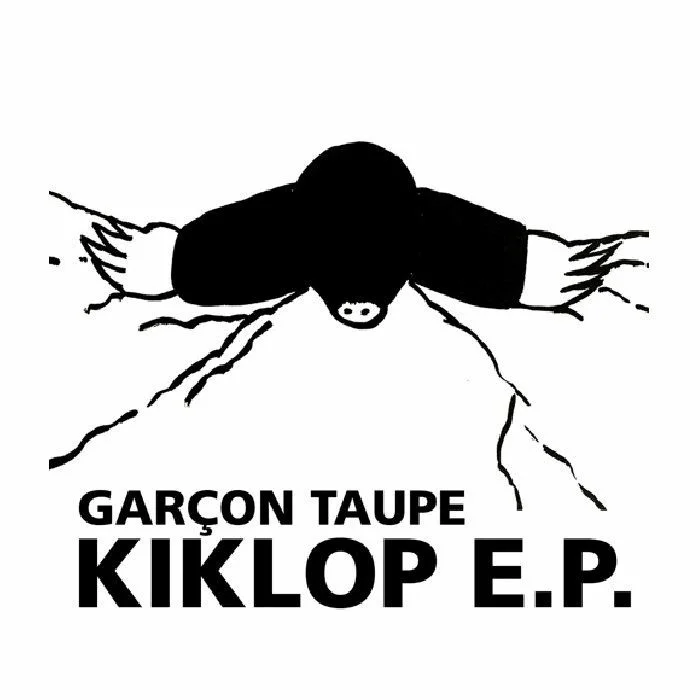 Garçon Taupe – Kiklop