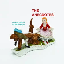 Seamus Cater &amp; Viljam Nybacka ‎– The Anecdotes [ANECDOTAL RECORDS]