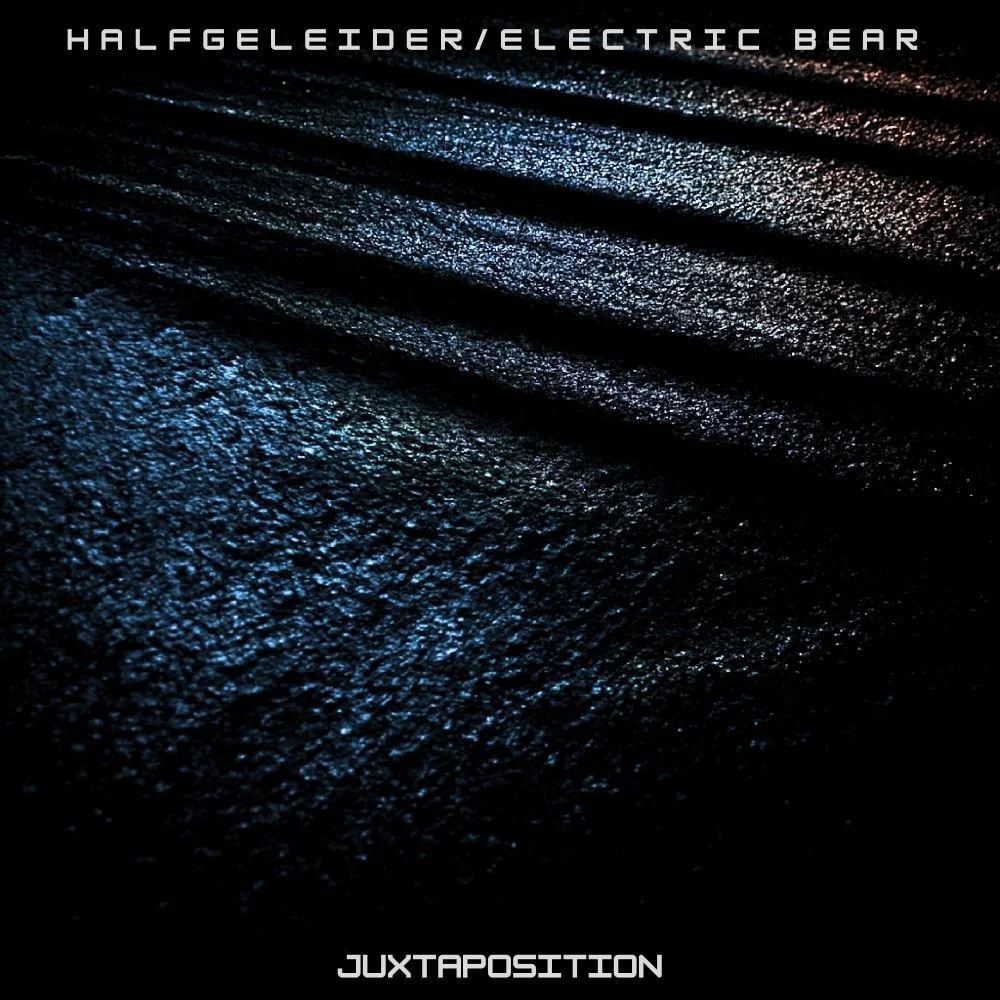 HALFGELEIDER / ELECTRIC BEAR - JUXTAPOSITION [DE KABELMAATSCHAPPIJ] (Copy) (Copy)