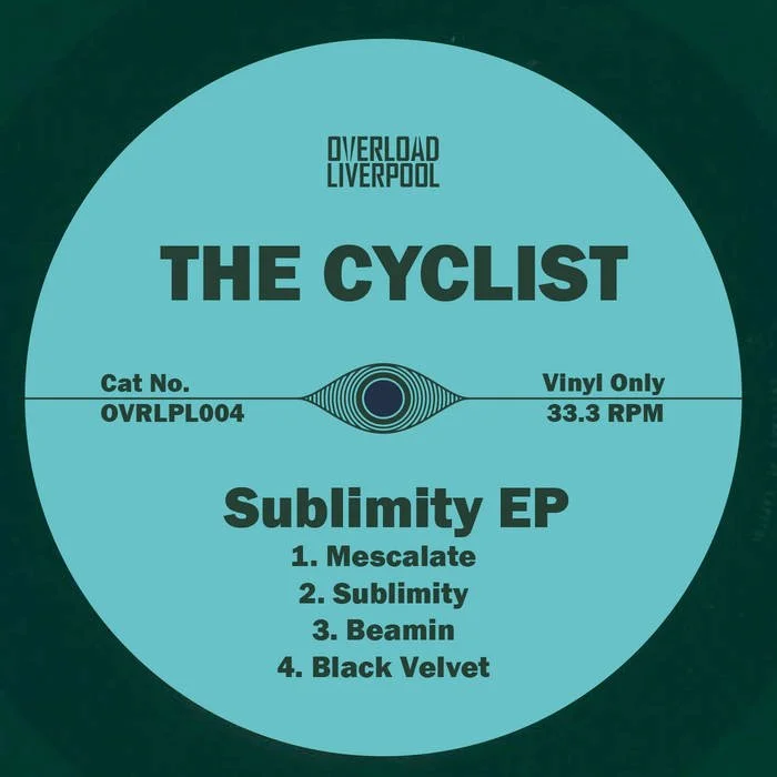 THE CYCLIST - SUBLIMITY EP [OVERLOAD LIVERPOOL]